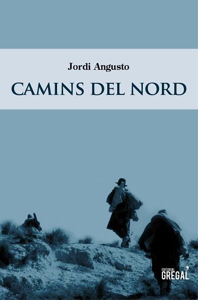 CAMINS DEL NORD | 9788494272912 | ANGUSTO,JORDI | Libreria Geli - Librería Online de Girona - Comprar libros en catalán y castellano