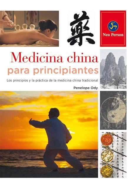 MEDICINA CHINA PARA PRINCIPIANTES.LOS PRINCIPIOS Y LA PRÁCTICA DE LA MEDICINA CHINA | 9788415887065 | ODY,PENELOPE | Llibreria Geli - Llibreria Online de Girona - Comprar llibres en català i castellà
