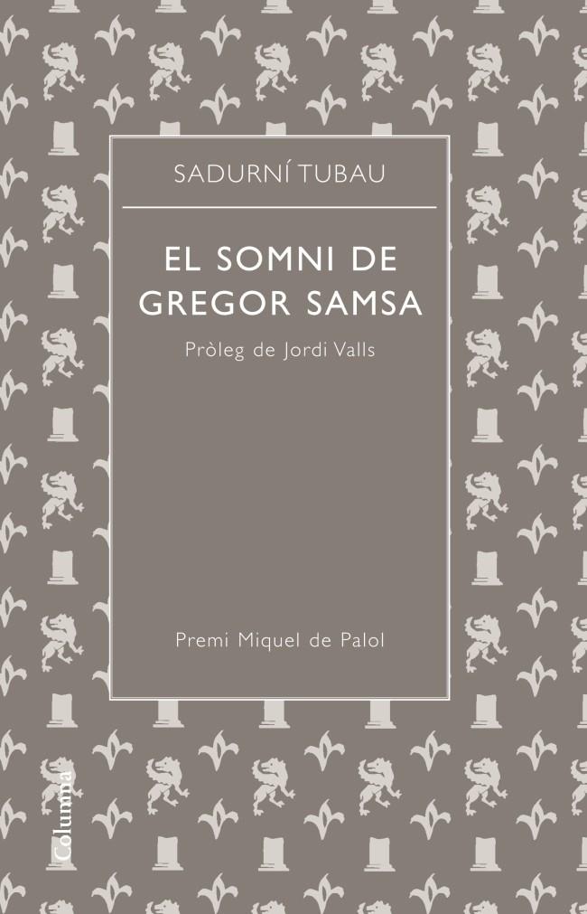 EL SOMNI DE GREGOR SAMSA | 9788466415941 | TUBAU,SADURNI | Libreria Geli - Librería Online de Girona - Comprar libros en catalán y castellano