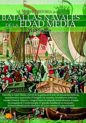 BREVE HISTORIA DE LAS BATALLAS NAVALES DE LA EDAD MEDIA | 9788499678740 | SAN JUAN,VÍCTOR | Libreria Geli - Librería Online de Girona - Comprar libros en catalán y castellano