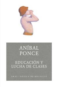 EDUCACIÓN Y LUCHA DE CLASES | 9788446024316 | PONCE,ANÍBAL | Libreria Geli - Librería Online de Girona - Comprar libros en catalán y castellano