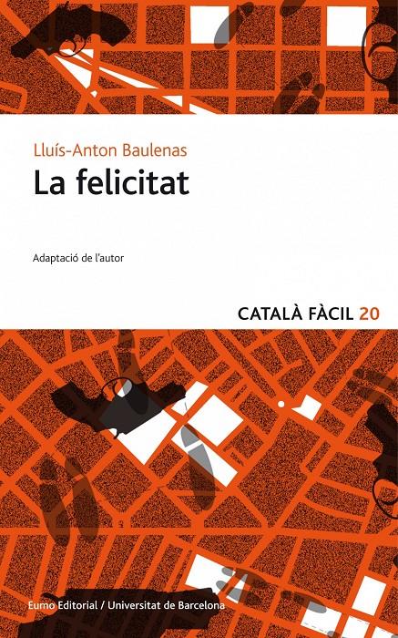 LA FELICITAT (CATALÀ FÀCIL-20) | 9788497664929 | BAULENAS,LLUÍS-ANTON | Libreria Geli - Librería Online de Girona - Comprar libros en catalán y castellano