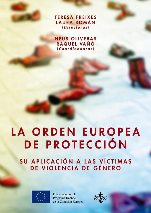 LA ORDEN EUROPEA DE PROTECCIÓN.SU APLICACIÓN A LAS VÍCTIMAS DE VIOLENCIA DE GÉNERO | 9788430965366 | FREIXES SANJUÁN, TERESA/ROMÁN MARTÍN, LAURA/OLIVERAS JANÉ, NEUS/VAÑÓ, RAQUEL/ATANASOV, ATANAS/CERRAT | Libreria Geli - Librería Online de Girona - Comprar libros en catalán y castellano