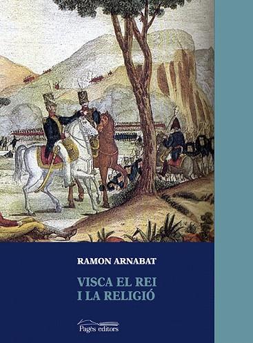 VISCA EL REI I LA RELIGIO | 9788497794046 | ARNABAT MATA, RAMÓN | Libreria Geli - Librería Online de Girona - Comprar libros en catalán y castellano