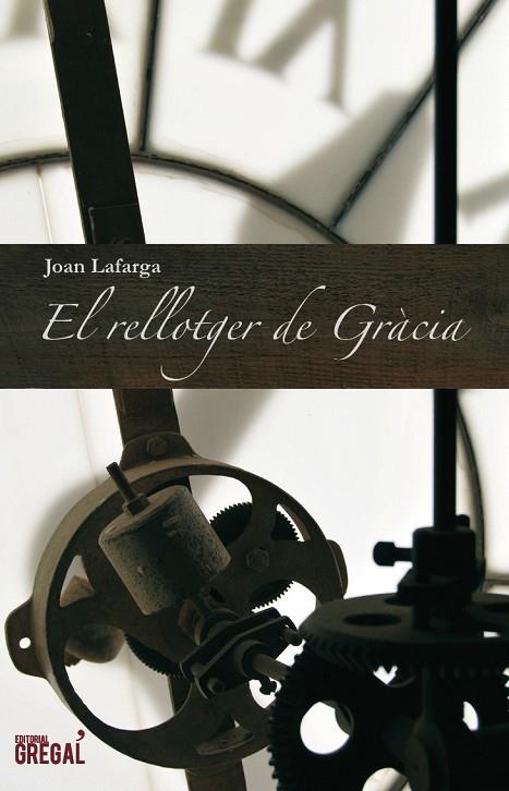 EL RELLOTGER DE GRACIA | 9788493878504 | LAFARGA,JOAN | Libreria Geli - Librería Online de Girona - Comprar libros en catalán y castellano