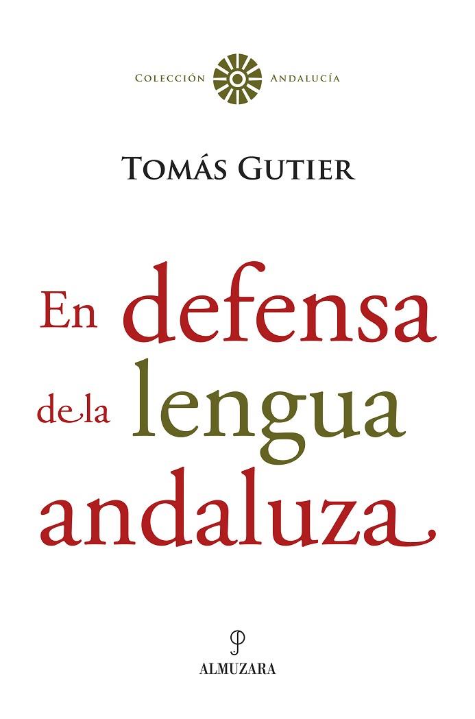 EN DEFENSA DE LA LENGUA ANDALUZA | 9788488586957 | GUTIERREZ FORERO,TOMAS | Llibreria Geli - Llibreria Online de Girona - Comprar llibres en català i castellà