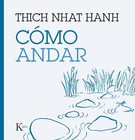 CÓMO ANDAR | 9788499885209 | NHAT HANH,THICH | Libreria Geli - Librería Online de Girona - Comprar libros en catalán y castellano
