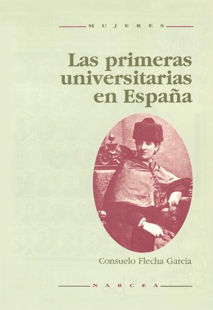 LAS PRIMERAS UNIVERSITARIAS EN ESPAÑA(1872-1910) | 9788427711594 | FLECHA GARCÍA,CONSUELO | Llibreria Geli - Llibreria Online de Girona - Comprar llibres en català i castellà