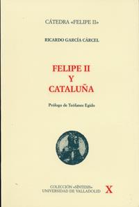 FELIPE II Y CATALUÑA | 9788477627265 | GARCIA CARCEL,RICARDO | Libreria Geli - Librería Online de Girona - Comprar libros en catalán y castellano