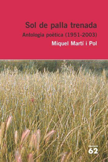 SOL DE PALLA TRENADA.ANTOLOGIA POETICA (1951-2003) | 9788429759228 | MARTI I POL,MIQUEL | Llibreria Geli - Llibreria Online de Girona - Comprar llibres en català i castellà