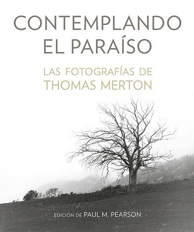 CONTEMPLANDO EL PARAÍSO.LAS FOTOGRAFIAS DE THOMAS MERTON | 9788427145894 | MERTON,THOMAS | Libreria Geli - Librería Online de Girona - Comprar libros en catalán y castellano