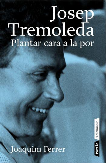 JOSEP TREMOLEDA.PLANTAR CARA A LA POR | 9788498090307 | FERRER,JOAQUIM | Libreria Geli - Librería Online de Girona - Comprar libros en catalán y castellano
