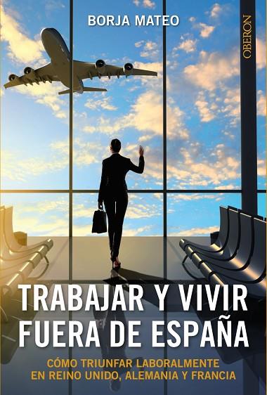 TRABAJAR Y VIVIR FUERA DE ESPAÑA | 9788441536272 | MATEO,BORJA | Libreria Geli - Librería Online de Girona - Comprar libros en catalán y castellano