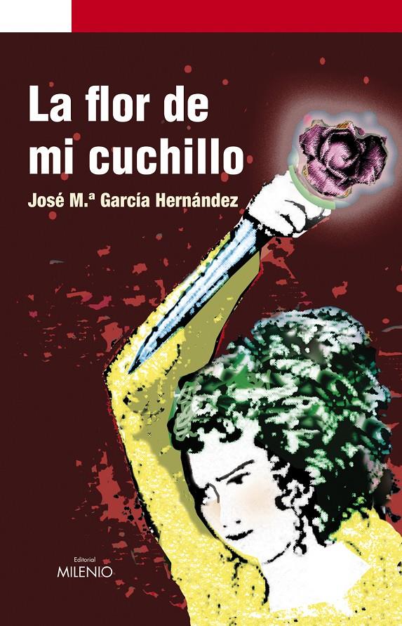 LA FLOR DE MI CUCHILLO | 9788497432580 | GARCIA HERNANDEZ,JOSE Mª | Llibreria Geli - Llibreria Online de Girona - Comprar llibres en català i castellà