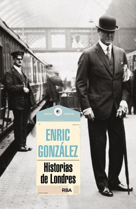 HISTORIAS DE LONDRES | 9788490563793 | GONZALEZ TORRALBA,ENRIC | Llibreria Geli - Llibreria Online de Girona - Comprar llibres en català i castellà