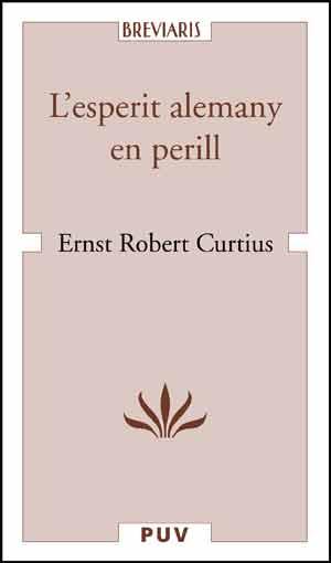 L'ESPERIT ALEMANY EN PERILL | 9788437092577 | CURTIUS,ERNST ROBERT | Llibreria Geli - Llibreria Online de Girona - Comprar llibres en català i castellà