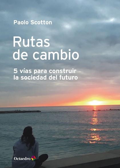 RUTAS DE CAMBIO.5 VÍAS PARA CONSTRUIR LA SOCIEDAD DEL FUTURO | 9788418819322 | SCOTTON,PAOLO | Libreria Geli - Librería Online de Girona - Comprar libros en catalán y castellano
