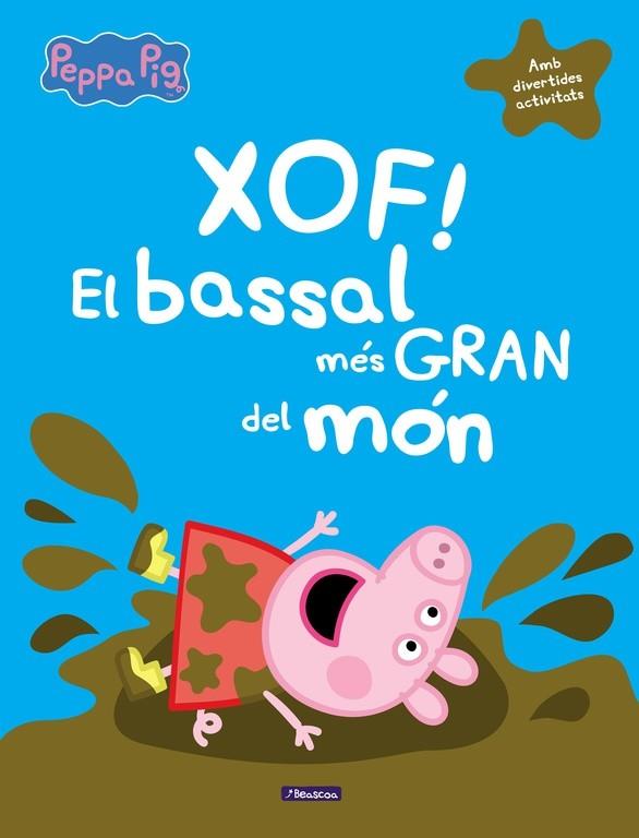 XOF! EL BASSAL MéS GRAN DEL MóN (LA PORQUETA PEPA) | 9788448848835 | Libreria Geli - Librería Online de Girona - Comprar libros en catalán y castellano