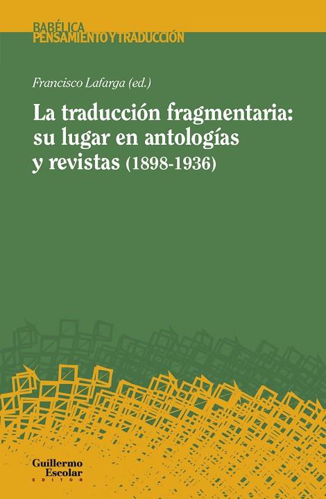 LA TRADUCCIÓN FRAGMENTARIA:SU LUGAR EN ANTOLOGÍAS Y REVISTAS (1898-1936) | 9788417134280 | LAFARGA,FRANCISCO (ED.) | Llibreria Geli - Llibreria Online de Girona - Comprar llibres en català i castellà