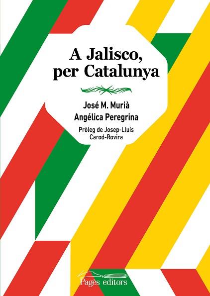A JALISCO,PER CATALUNYA | 9788413033020 | MURIÀ,JOSÉ MARÍA/PEREGRINA,ANGÉLICA | Libreria Geli - Librería Online de Girona - Comprar libros en catalán y castellano