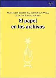 EL PAPEL EN LOS ARCHIVOS | 9788497044288 | DIAZ DE MIRANDA/HERRERO MONTERO | Libreria Geli - Librería Online de Girona - Comprar libros en catalán y castellano