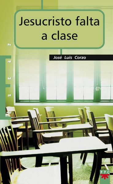 JESUCRISTO FALTA A CLASE | 9788428820943 | CORZO,JOSE LUIS | Llibreria Geli - Llibreria Online de Girona - Comprar llibres en català i castellà