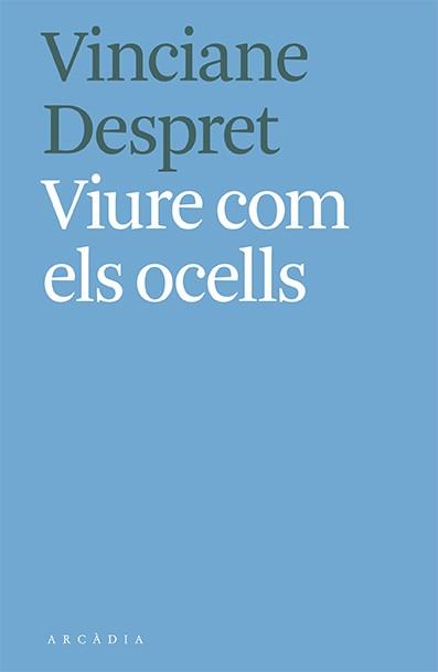 VIURE COM ELS OCELLS | 9788412373103 | DESPRET,VINCIANE | Llibreria Geli - Llibreria Online de Girona - Comprar llibres en català i castellà