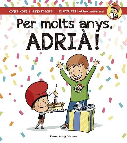 PER MOLTS ANYS,ADRIÀ! | 9788490344361 | ROIG,ROGER/PRADES,HUGO | Libreria Geli - Librería Online de Girona - Comprar libros en catalán y castellano