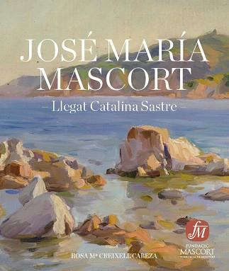 JOSE MARIA MASCORT.LA FORÇA DEL PAISATGE(CATALÀ/CASTELLÀ/INGLÉS) | 9788461326624 | CREIXELL I CABEZA,ROSA M. | Libreria Geli - Librería Online de Girona - Comprar libros en catalán y castellano