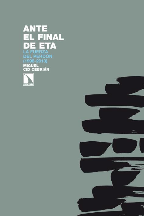 ANTE EL FINAL DE ETA,LA FUERZA DEL PERDON (1998-20139 | 9788483198261 | CID CEBRIAN,MIGUEL | Llibreria Geli - Llibreria Online de Girona - Comprar llibres en català i castellà