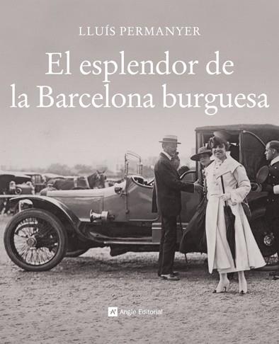 EL ESPLENDOR DE LA BARCELONA BURGUESA | 9788496970717 | PERMANYER,LLUÍS | Llibreria Geli - Llibreria Online de Girona - Comprar llibres en català i castellà