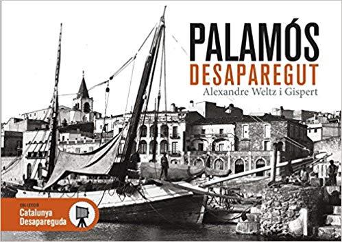 PALAMÓS DESAPAREGUT | 9788415232650 | WELTZ I GISPERT,ALEXANDRE | Llibreria Geli - Llibreria Online de Girona - Comprar llibres en català i castellà