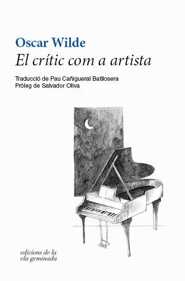 EL CRÍTIC COM A ARTISTA | 9788412143041 | WILDE,OSCAR | Libreria Geli - Librería Online de Girona - Comprar libros en catalán y castellano