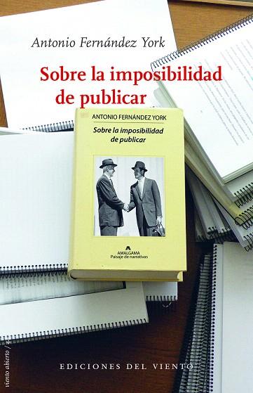 SOBRE LA IMPOSIBILIDAD DE PUBLICAR | 9788415374725 | FERNÁNDEZ YORK,ANTONIO | Llibreria Geli - Llibreria Online de Girona - Comprar llibres en català i castellà
