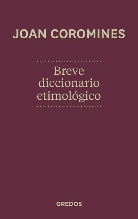 BREVE DICCIONARIO ETIMOLÓGICO DE LA LENGUA CASTELLANA | 9788424923648 | COROMINES,JOAN | Libreria Geli - Librería Online de Girona - Comprar libros en catalán y castellano