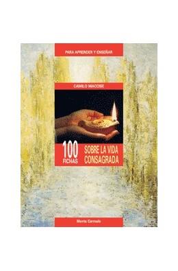 100 FICHAS SOBRE LA VIDA CONSAGRADA | 9788472399204 | MACCISE,CAMILO | Llibreria Geli - Llibreria Online de Girona - Comprar llibres en català i castellà