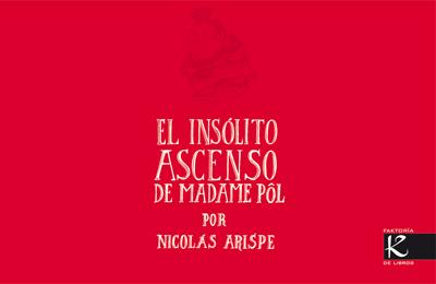 EL INSOLITO ASCENSO DE MADAME POL | 9788496957862 | ARISPE,NICOLAS | Libreria Geli - Librería Online de Girona - Comprar libros en catalán y castellano