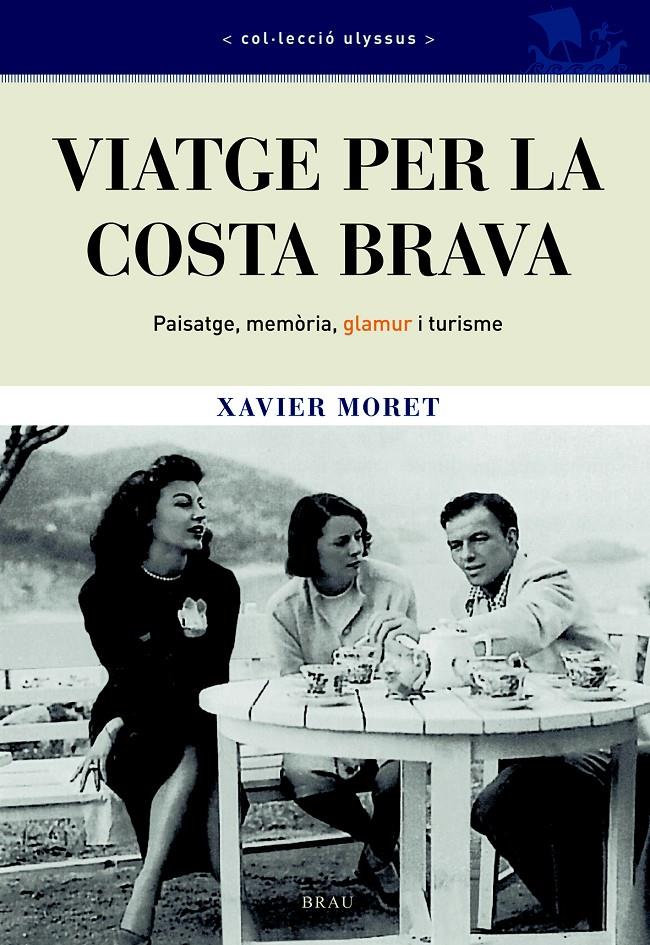 VIATGE PER LA COSTA BRAVA (TAPA DURA) | 9788496905214 | MORET,XAVIER | Libreria Geli - Librería Online de Girona - Comprar libros en catalán y castellano