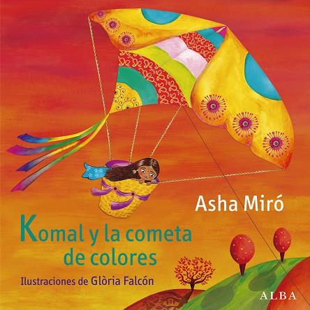 KOMAL Y LA COMETA DE COLORES | 9788484289180 | MIRO,ASHA | Libreria Geli - Librería Online de Girona - Comprar libros en catalán y castellano