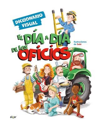 EL DÍA A DÍA DE LOS OFICIOS. DICCIONARIO VISUAL | 9788491426769 | SUBI | Libreria Geli - Librería Online de Girona - Comprar libros en catalán y castellano