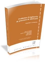 PROBLEMES D'ENGINYERIA DE PROCESSOS DE FABRICACIO.ENUNCIATS I RESOLUCIONS | 9788493468576 | CIURANA GAY,JOAQUIM DE | Llibreria Geli - Llibreria Online de Girona - Comprar llibres en català i castellà