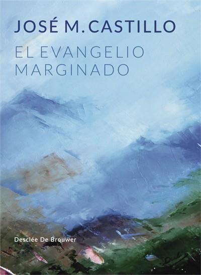 EL EVANGELIO MARGINADO | 9788433030207 | CASTILLO SÁNCHEZ,JOSÉ Mª | Libreria Geli - Librería Online de Girona - Comprar libros en catalán y castellano