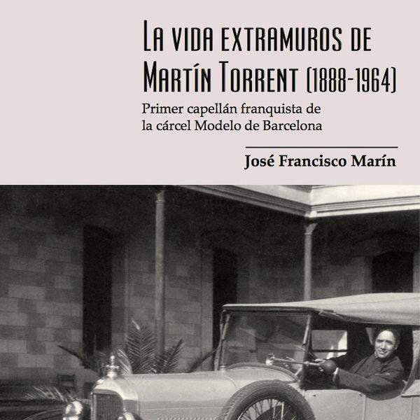 LA VIDA EXTRAMUROS DE MARTÍN TORRENT | 9788494534515 | MARÍN RODRÍGUEZ,JOSE´FRANCISCO | Llibreria Geli - Llibreria Online de Girona - Comprar llibres en català i castellà