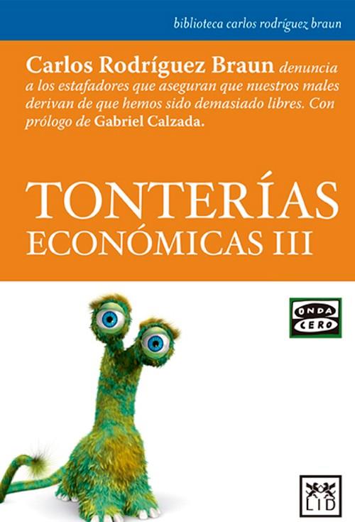 TONTERÍAS ECONÓMICAS-3 | 9788483568064 | RODRÍGUEZ BRAUN, CARLOS | Llibreria Geli - Llibreria Online de Girona - Comprar llibres en català i castellà