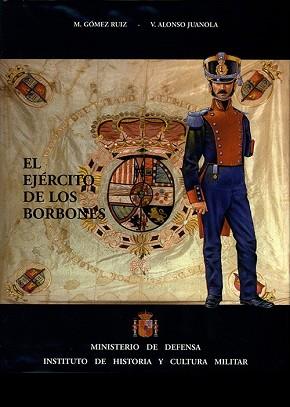 EL EJERCITO DE LOS BORBONES V(VOL.3).REINADO DE FERNANDO VII(1808-1833) | 9788478239528 | ALONSO JUANOLA,VICENTE/GÓMEZ RUIZ,MANUEL | Llibreria Geli - Llibreria Online de Girona - Comprar llibres en català i castellà