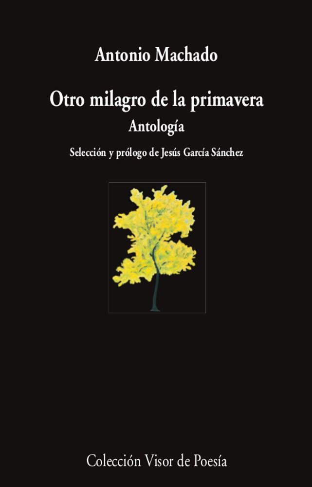 OTRO MILAGRO DE LA PRIMAVERA.ANTOLOGÍA | 9788498954463 | MACHADO,ANTONIO | Libreria Geli - Librería Online de Girona - Comprar libros en catalán y castellano