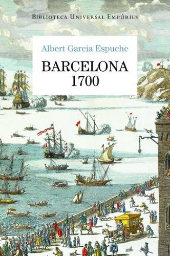 BARCELONA 1700 | 9788497876728 | GARCIA ESPUCHE,ALBERT | Libreria Geli - Librería Online de Girona - Comprar libros en catalán y castellano