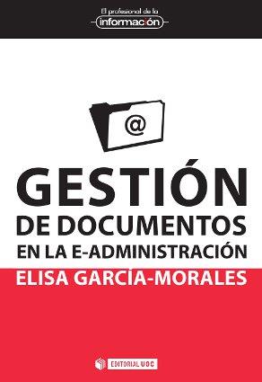 GESTIÓN DE DOCUMENTOS EN LA E-ADMINISTRACIÓN | 9788490299784 | GARCÍA MORALES,ELISA | Libreria Geli - Librería Online de Girona - Comprar libros en catalán y castellano