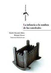 LA INFANCIA A LA SOMBRA DE LAS CATEDRALES | 9788492521265 | ALEXANDRE-BIDON,DANIÈLE/CLOSSON,MONIQUE | Llibreria Geli - Llibreria Online de Girona - Comprar llibres en català i castellà