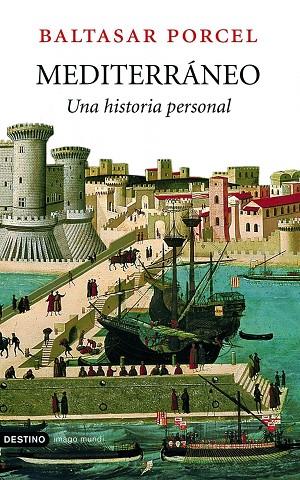 MEDITERRANEO.UNA HISTORIA PERSONAL | 9788423339747 | PORCEL,BALTASAR | Libreria Geli - Librería Online de Girona - Comprar libros en catalán y castellano